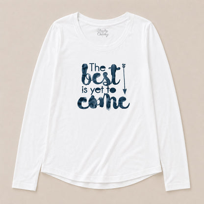 The Best Is Yet To Come Tee